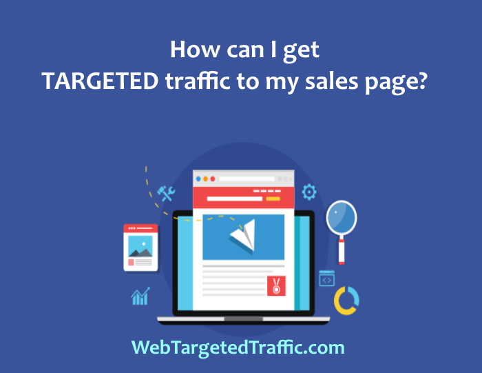 how-can-i-get-targeted-traffic-to-my-sales-page-best-tips-here